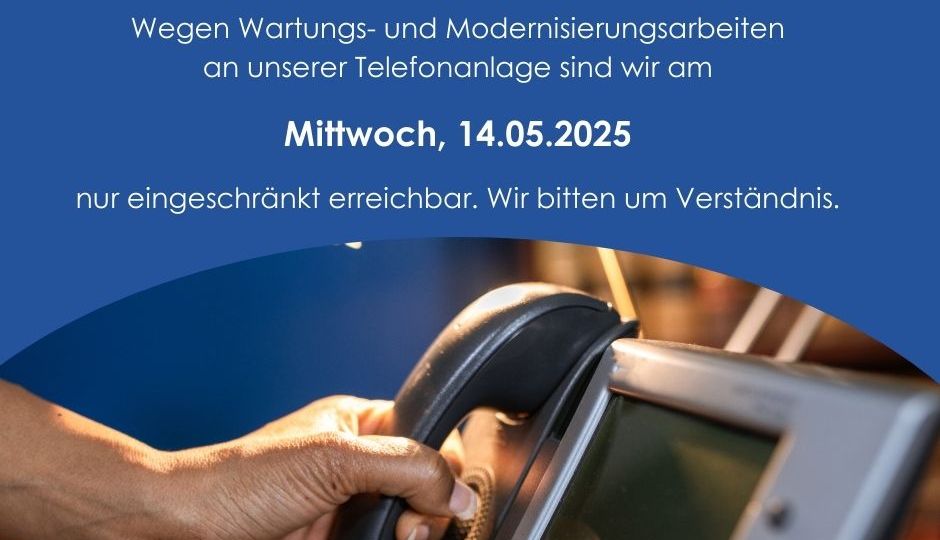 Wartung- und Modernisierungsarbeiten an unserer Telefonanlage